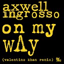 Axwell Ingrosso Axwell Sebastian Ingrosso - On My Way Valentino Khan Remix