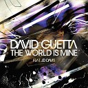 David Guetta feat JD Davis - The world is mine F me I m famous radio edit