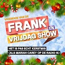 Vrienden Van De Frank En Vrijdag Show - Het Is Pas Echt Kerstmis Als Mariah Carey Op De Radio…