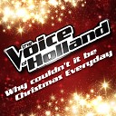 The voice of Holland - Why Couldn t It Be Christmas Everyday From The voice of Holland…