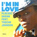 Placidic Dream feat Tascha Johnson - I m In Love Earl TuTu John Khan Remix