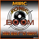 Miric - That Was Fuckin Trippy Original Mix