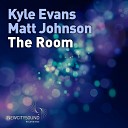 Kyle Evans Matt Johnson - The Room Original Mix