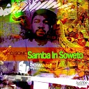 DJ Sonic - Samba In Soweto Original Mix