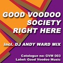 Good Voodoo Society - Right Here Original Mix