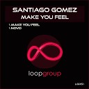 Santiago Gomez - Make You Feel (Original Mix)