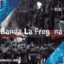 Banda la Fregona - Te Metiste Bonus Track En Vivo