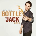 Mikey Wax - Bottle of Jack Dolman Jeff Molner Progressive House…
