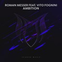 Roman Messer feat Vito Fognini - Ambition Original Mix