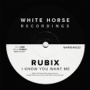 RUBIX - I Know You Want Me Original Mix