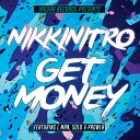 Nikkinitro feat L Dot Man Solo Prowla - Get Money Original Mix