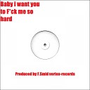 F Smid - Baby I Want You To Fuck Me So Hard Original…