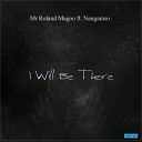 Mr Roland Magoo feat Nangamso - I Will Be There Original Mix