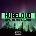 Hugeloud - Just We Go Away Original Mix