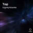 Evgeniy Kosenko - Trap