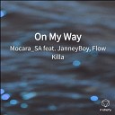 Mocara SA feat Flow Killa JanneyBoy - On My Way