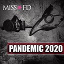 Miss FD - Pandemic 2020
