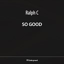Ralph C - So Good Original Mix