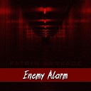 Katrin Karkade - Enemy Alarm
