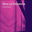 Pimp Rock - Revo La Eminencia