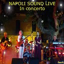 Napoli Sound Live - Se m innamoro Mamma Maria Sar perch ti amo…