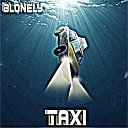 BLONELY - Taxi