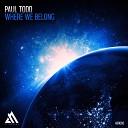 Paul Todd - Where We Belong Extended Mix