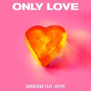 Borgeous feat Nevve - Only Love
