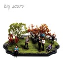 Big Scary - Earle Street