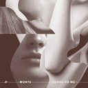 Monte - Close To Me Original Mix