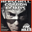 Herschell Gordon Lewis The Amazing Pink Holes - Moonshine Mountain