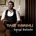 Tale Kerimli - Sevgi B lad r