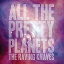 The Raving Knaves - All the Pretty Planets