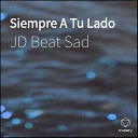 JD Beat Sad - Siempre A Tu Lado