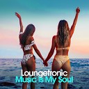 Loungetronic - Music Is My Soul Beach Club Cut