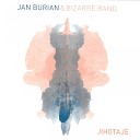 Jan Burian Bizarre Band - Jak Zest rnout