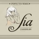 Sia - Chandelier Perfectov Remix