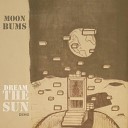 Moon Bums - Dream the Sun