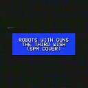 Robots With Guns - The Third Wish