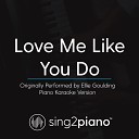 Sing2Piano - Love Me Like You Do Originally Performed By Ellie Goulding Piano Karaoke…
