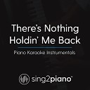 Sing2piano - There s Nothing Holdin Me Back Originally Performed by Shawn Mendes Piano Karaoke…