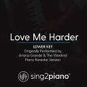 Sing2piano - Love Me Harder Lower Key Originally Performed By Ariana Grande The Weeknd Piano Karaoke…