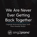 Sing2Piano - We Are Never Ever Getting Back Together Originally Performed by Taylor Swift Piano Karaoke…
