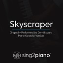 Sing2Piano - Skyscraper Originally Performed By Demi Lovato Piano Karaoke…