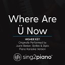 Sing2piano - Where Are Now Higher Key Originally Performed by Justin Bieber Skrillex Diplo Piano Karaoke…