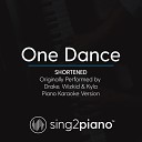 Sing2Piano - One Dance Shortened Originally Performed By Drake Piano Karaoke…
