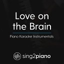 Sing2Piano - Love On The Brain Lower Key Originally Performed By Rihanna Piano Karaoke…