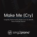 Sing2piano - Make Me Cry Originally Performed By Noah Cyrus Labrinth Piano Karaoke…