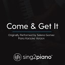 Sing2Piano - Come Get It Originally Performed By Selena Gomez Piano Karaoke…