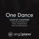 Sing2Piano - One Dance Lower Key Shortened Originally Performed By Drake Piano Karaoke…